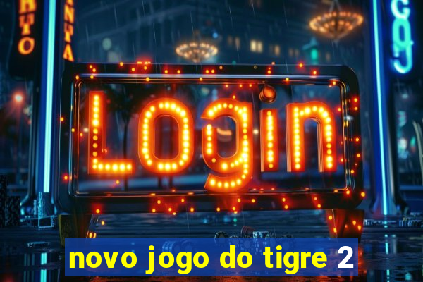 novo jogo do tigre 2